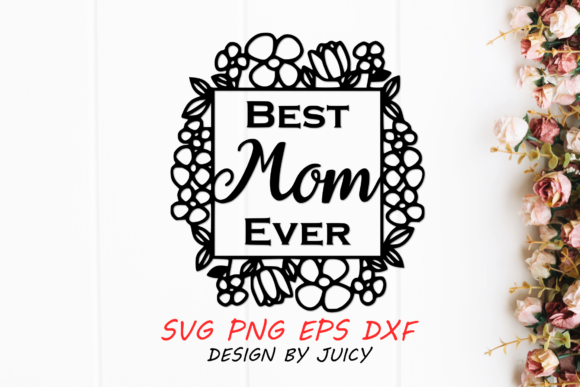 Best Mom Ever, Flower Wreath Svg Graphics