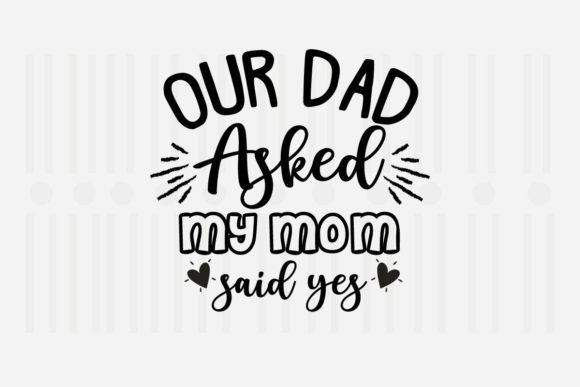 Dad Asked Mom Said Yes Family SVG Review