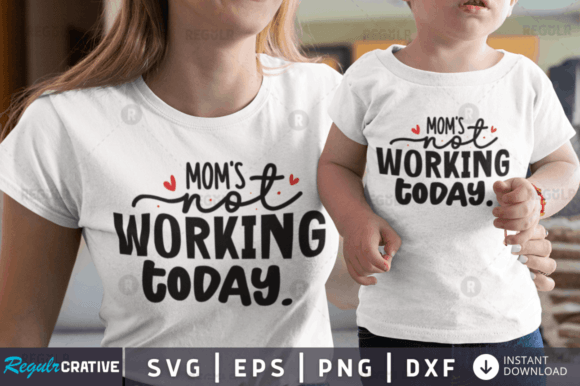 FREE Mom s Not Working Today Svg Design Graphics
