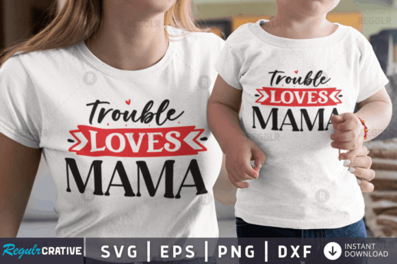 FREE Trouble Loves Mama Svg Design Graphics
