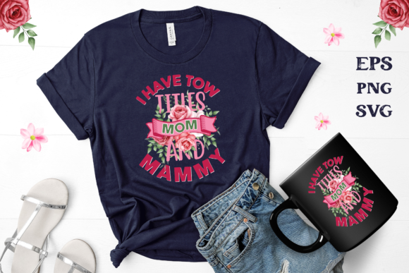I Have Tow Titles MOM and Mammy Graphics for Crafts