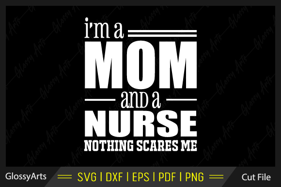 I m a Mom and a Nurse Svg Printable File Graphics and Crafts