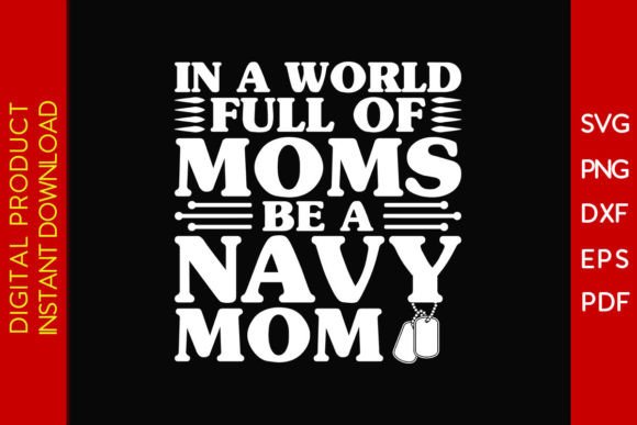 In a World Full of Moms Be a Navy Mom Graphics and Crafts