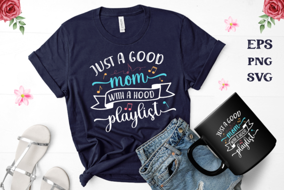 Just a Good Mom with a Hood Playlist, Graphics and Crafts