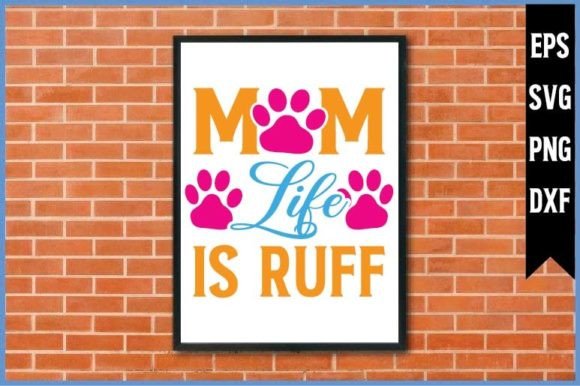 Mom Life is Ruff SVG Design Graphics and Crafts