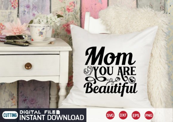 Mom You Are Beautiful Svg Graphics and Crafts Review