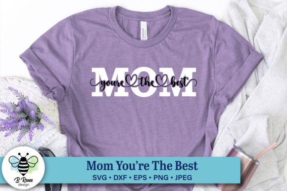 Mom You re the Best SVG Graphics for Crafts