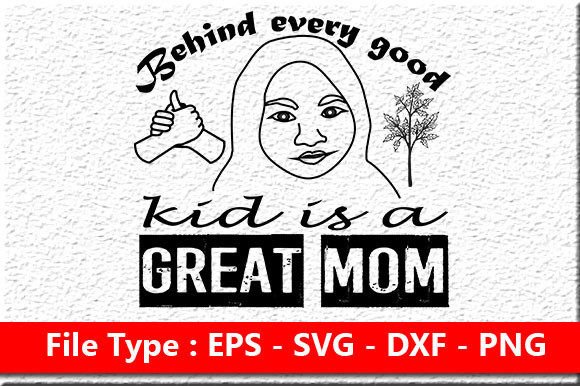 Mother Day Svg Design, Behind Every Good Graphics and Crafts