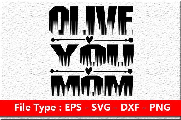 Mother Day Svg Design, Olive You Mom Graphics and Crafts