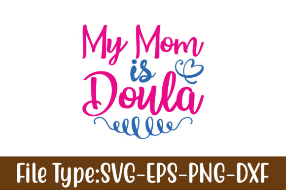 My Mom is Doula Graphics and Crafts Review