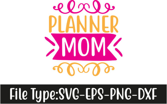 Planner Svg Design, Planner Mom Graphics and Crafts