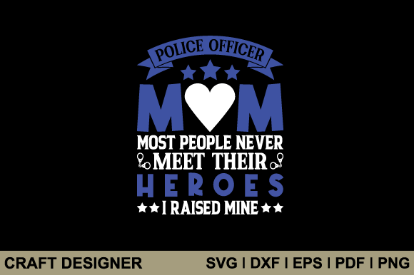 Police Officer Mom Most People Never Svg Graphics and Crafts Review