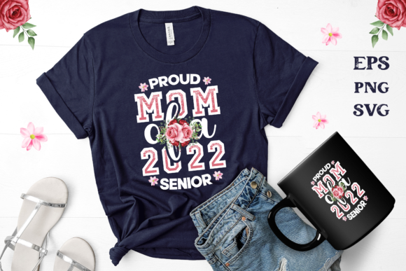 Proud Mom of a 2022 Senior, Mom Shirts Graphics for Crafts