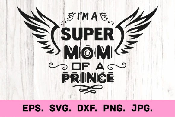 Super Mom of a Prince Graphics and Crafts Review