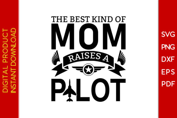 The Best Kind of Mom Raises a Pilot SVG Graphics and Crafts