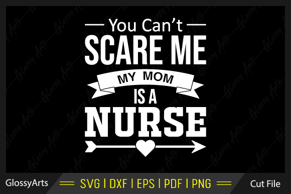 You Can t Scare Me My Mom is a Nurse Svg Graphics and Crafts Review